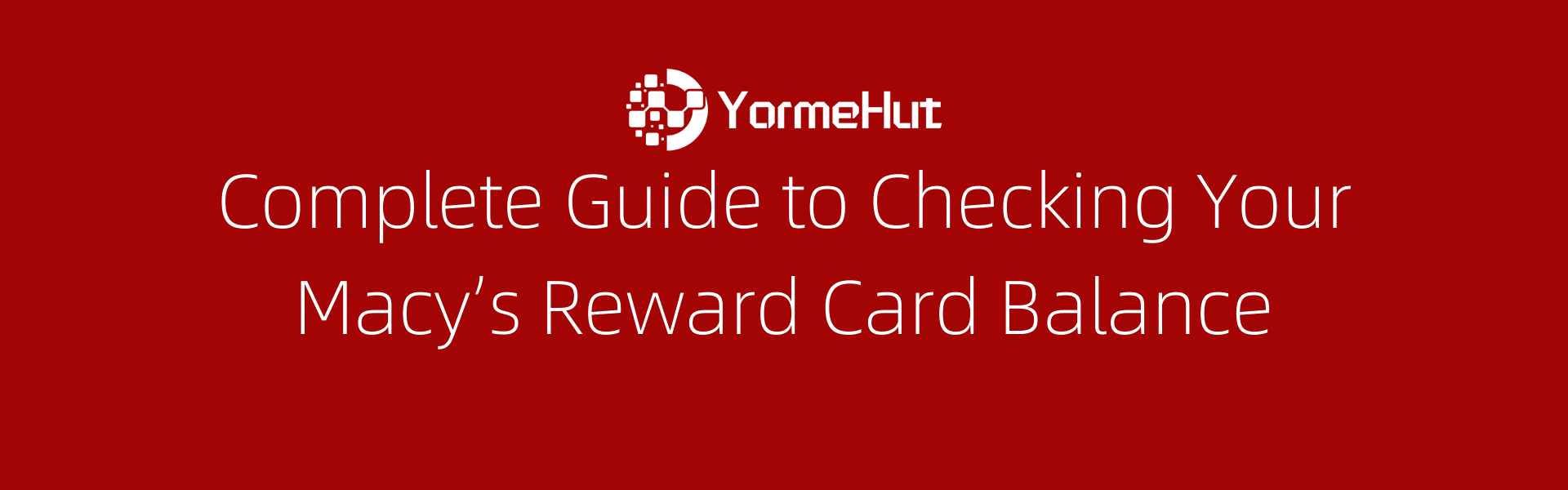 Complete Guide to Checking Your Macy’s Reward Card Balance